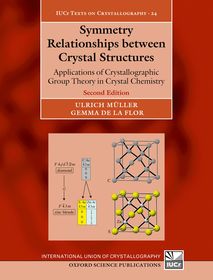 Symmetry Relationships between Crystal Structures: Applications of Crystallographic Group Theory in Crystal Chemistry Symmetry Relationships between Crystal Structures: Applications of Crystallographic Group Theory in Crystal Chemistry
