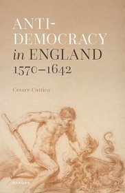 Anti-democracy in England 1570-1642 Anti-democracy in England 1570-1642