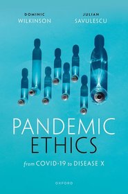 Pandemic Ethics: From COVID-19 to Disease X