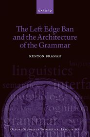 The Left Edge Ban and the Architecture of the Grammar