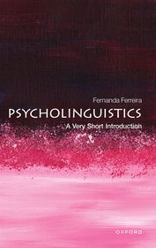 Psycholinguistics: A Very Short Introduction Psycholinguistics: A Very Short Introduction