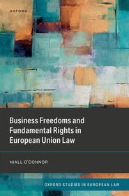Business Freedoms and Fundamental Rights in European Union Law Business Freedoms and Fundamental Rights in European Union Law