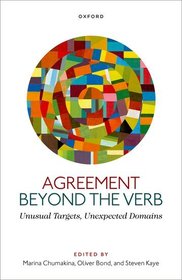 Agreement beyond the Verb: Unusual Targets, Unexpected Domains Agreement beyond the Verb: Unusual Targets, Unexpected Domains