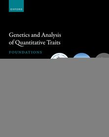 Genetics and Analysis of Quantitative Traits: Foundations