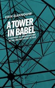 A History of Broadcasting in the United States: 1. A Tower of Babel: to 1933