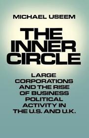 The Inner Circle: Large Corporations and the Rise of Business Political Activity in the US and UK