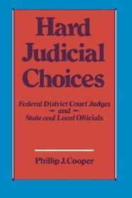 Hard Judicial Choices: Federal District Court Judges and State and Local Officials