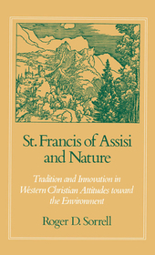 St Francis of Assisi and Nature: Tradition and Innovation in Western Christian Attitudes toward the Environment