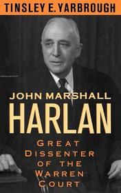 John Marshall Harlan: Great Dissenter of the Warren Court