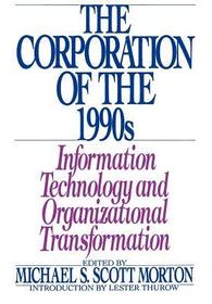 The Corporation of the 1990s: Information Technology and Organizational Transformation