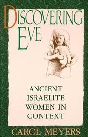 Discovering Eve: Ancient Israelite Women in Context