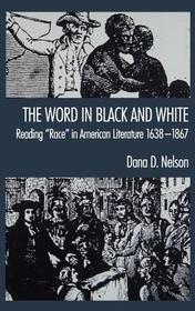 'The Word in Black and White': Reading `Race' in American Literature, 1638-1867
