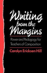 Writing from the Margins: Power and Pedagogy for Teachers of Composition