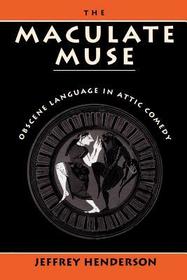 Maculate Muse 2e: Obscene Language in Attic Comedy