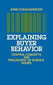 Explaining Buyer Behavior: Central Concepts and Philosophy of Science Issues