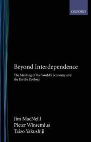 Beyond Interdependence: The Meshing of the World's Economy and the Earth's Ecology