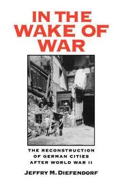 In the Wake of War: The Reconstruction of German Cities After World War II