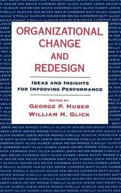 Organizational Change and Redesign: Ideas and Insights for Improving Performance