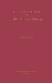 Selected Writings of Judith Sargent Murray