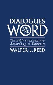Dialogues of the Word: The Bible as Literature According to Bakhtin