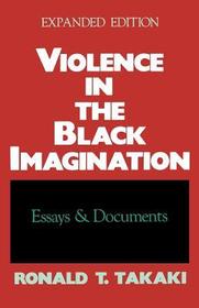 Violence in the Black Imagination: Essays and Documents Violence in the Black Imagination: Essays and Documents