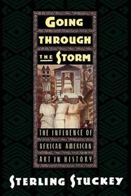 Going Through the Storm: The Influence of African American Art in History Going Through the Storm: The Influence of African American Art in History
