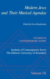 Studies in Contemporary Jewry: IX: Modern Jews and Their Musical Agendas
