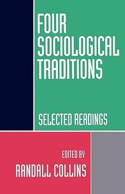 Four Sociological Traditions: Selected Readings: Selected Readings