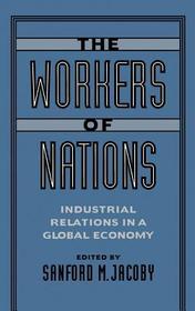 The Workers of Nations: Industrial Relations in a Global Economy