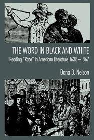 'The Word in Black and White': Reading `Race' in American Literature, 1638-1867 'The Word in Black and White': Reading `Race' in American Literature, 1638-1867