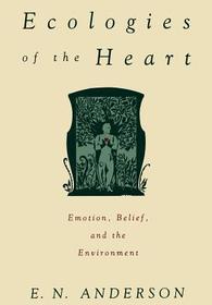 Ecologies of the Heart: Emotion, Belief, and the Environment