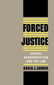 Forced Justice: School Desegregation and the Law