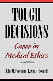 Tough Decisions: Cases in Medical Ethics
