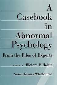 A Casebook in Abnormal Psychology: From the Files of Experts