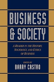 Business and Society: A Reader in the History, Sociology, and Ethics of Business