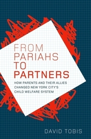 From Pariahs to Partners: How parents and their allies changed New York City's child welfare system