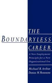 The Boundaryless Career: A New Employment Principle for a New Organizational Era