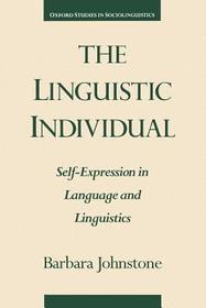 The Linguistic Individual: Self-Expression in Language and Linguistics