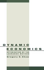 Dynamic Economics: Optimization by the Lagrange Method