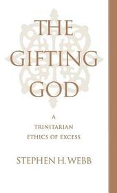 The Gifting God: A Trinitarian Ethics of Excess