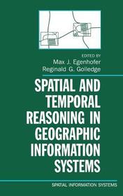 Spatial and Temporal Reasoning in Geographic Information Systems