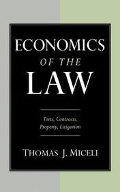 Economics of the Law: Torts, Contracts, Property, Litigation