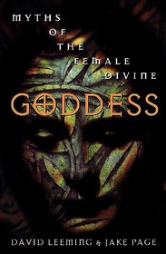 Goddess: Myths of the Female Divine: Myths of the Female Divine