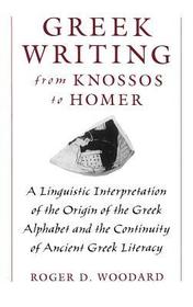 Greek Writing from Knossos to Homer: A Linguistic Interpretation of the Origin of the Greek Alphabet and the Continuity of Ancient Greek Literacy