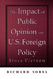 The Impact of Public Opinion on U.S. Foreign Policy Since Vietnam: Constraining the Colossus