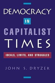 Democracy in Capitalist Times: Ideals, Limits, and Struggles