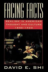 Facing Facts: Realism in American Thought and Culture, 1850-1920