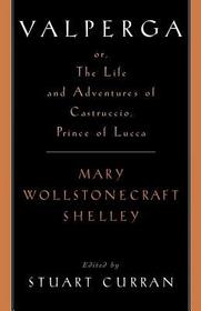 Valperga: or the Life and Adventures of Castruccio, Prince of Lucca