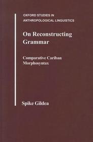 On Reconstructing Grammar: Comparative Cariban Morphosyntax