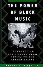 The Power of Black Music: Interpreting its History from Africa to the United States